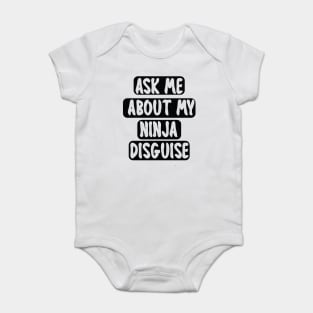 Ask Me About My Ninja Disguise Baby Bodysuit